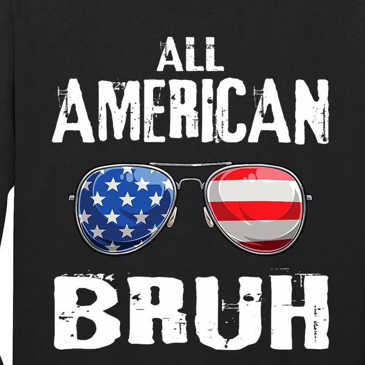 All American Bruh 4th Of July Patriotic Long Sleeve Shirt