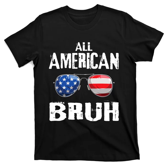 All American Bruh 4th Of July Patriotic T-Shirt