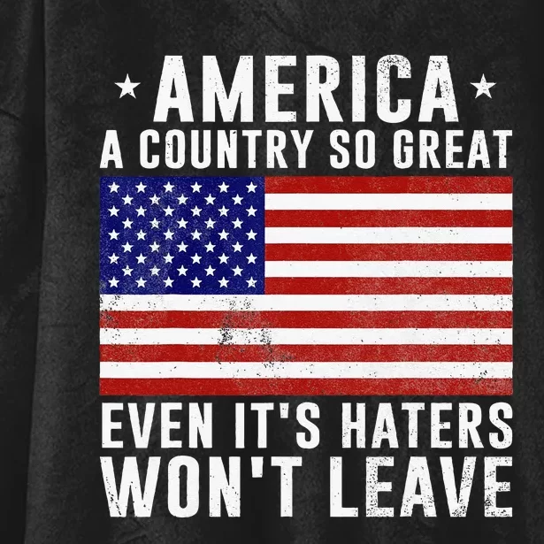 America A Country So Great Even Its Haters Wont Leave Hooded Wearable Blanket