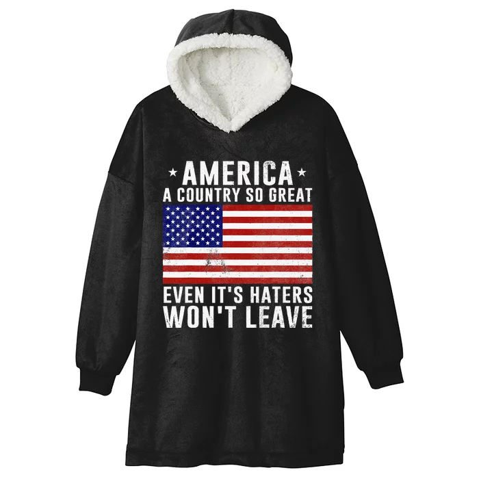 America A Country So Great Even Its Haters Wont Leave Hooded Wearable Blanket