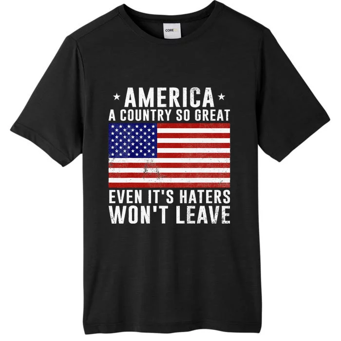 America A Country So Great Even Its Haters Wont Leave ChromaSoft Performance T-Shirt