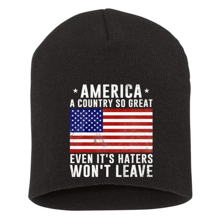 America A Country So Great Even Its Haters Wont Leave Short Acrylic Beanie