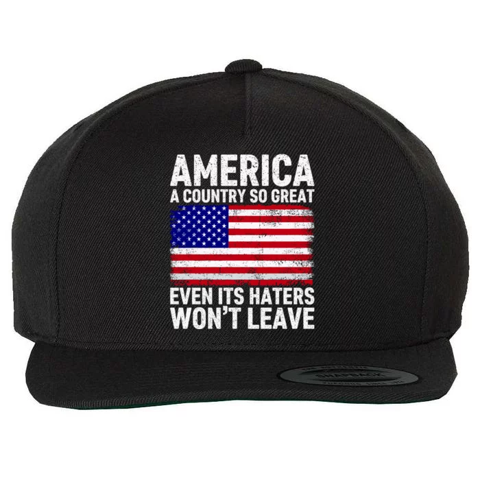 America A Country So Great Even Its Haters WonT Leave Wool Snapback Cap