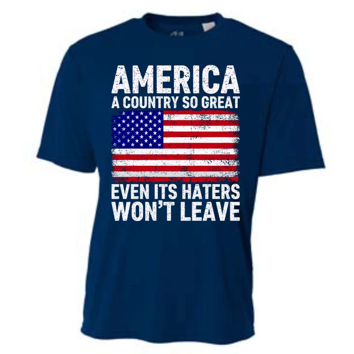 America A Country So Great Even Its Haters WonT Leave Cooling Performance Crew T-Shirt