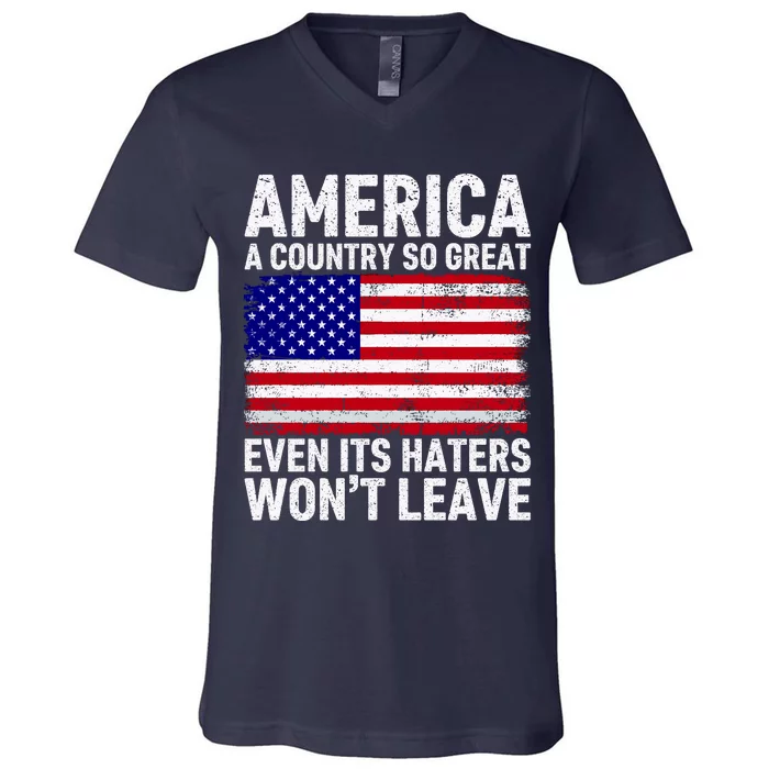 America A Country So Great Even Its Haters WonT Leave V-Neck T-Shirt