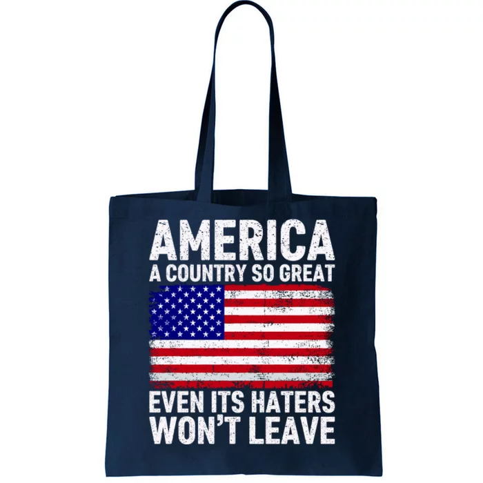 America A Country So Great Even Its Haters WonT Leave Tote Bag