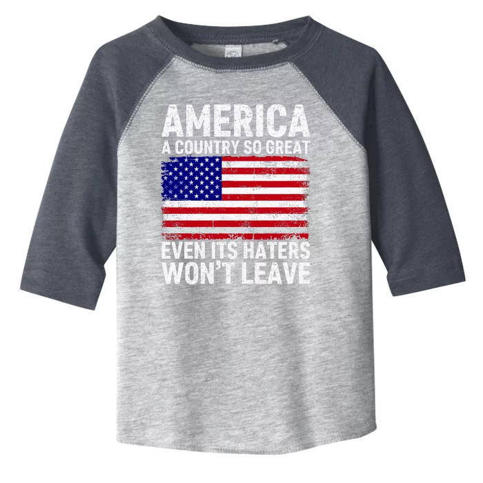 America A Country So Great Even Its Haters WonT Leave Toddler Fine Jersey T-Shirt