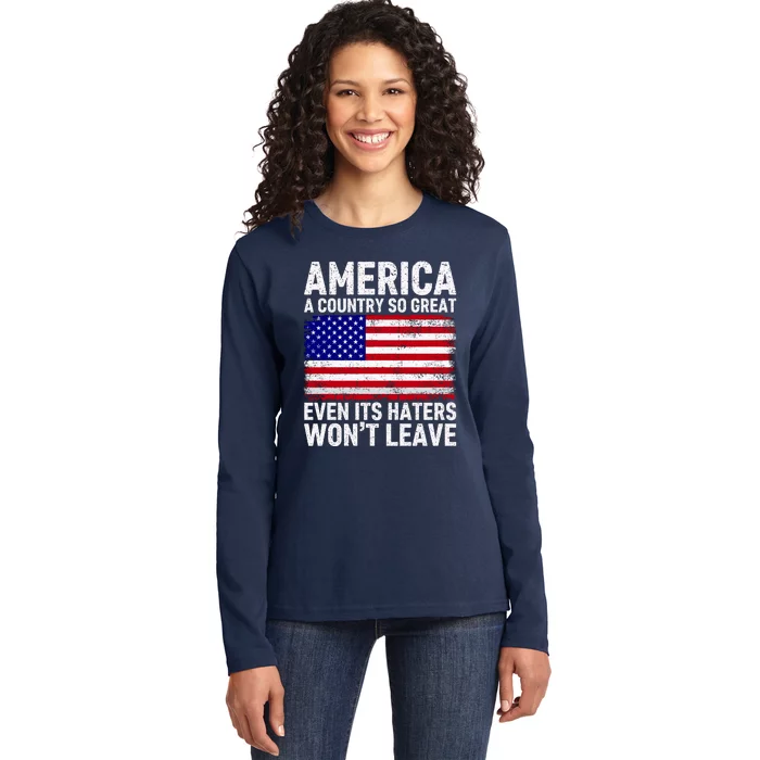 America A Country So Great Even Its Haters WonT Leave Ladies Long Sleeve Shirt