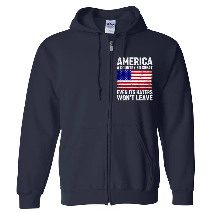 America A Country So Great Even Its Haters WonT Leave Full Zip Hoodie