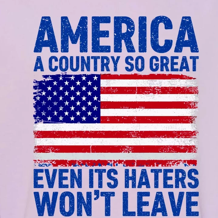 America A Country So Great Even Its Haters WonT Leave Garment-Dyed Sweatshirt