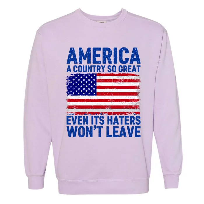 America A Country So Great Even Its Haters WonT Leave Garment-Dyed Sweatshirt