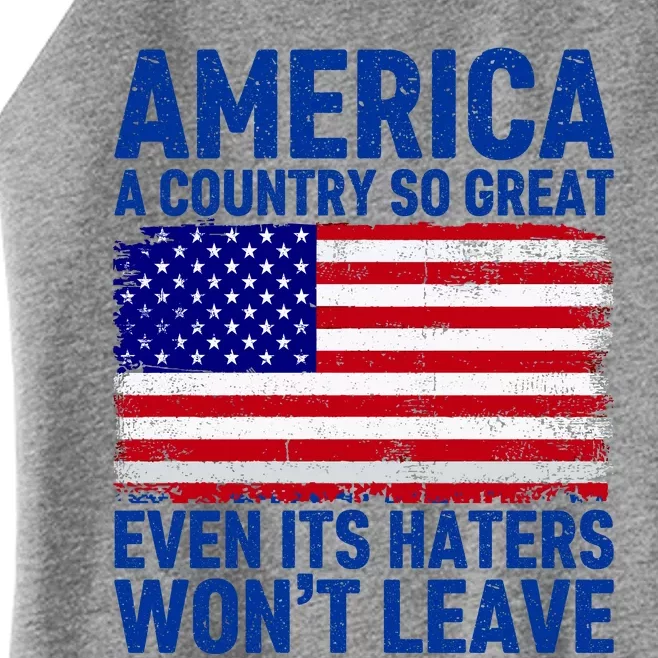 America A Country So Great Even Its Haters WonT Leave Women’s Perfect Tri Rocker Tank