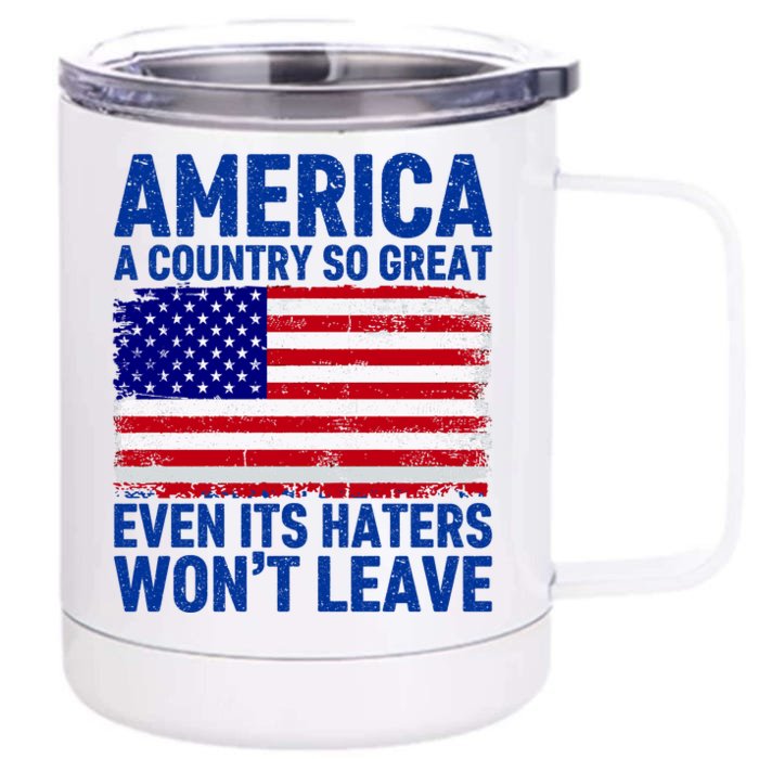 America A Country So Great Even Its Haters WonT Leave Front & Back 12oz Stainless Steel Tumbler Cup