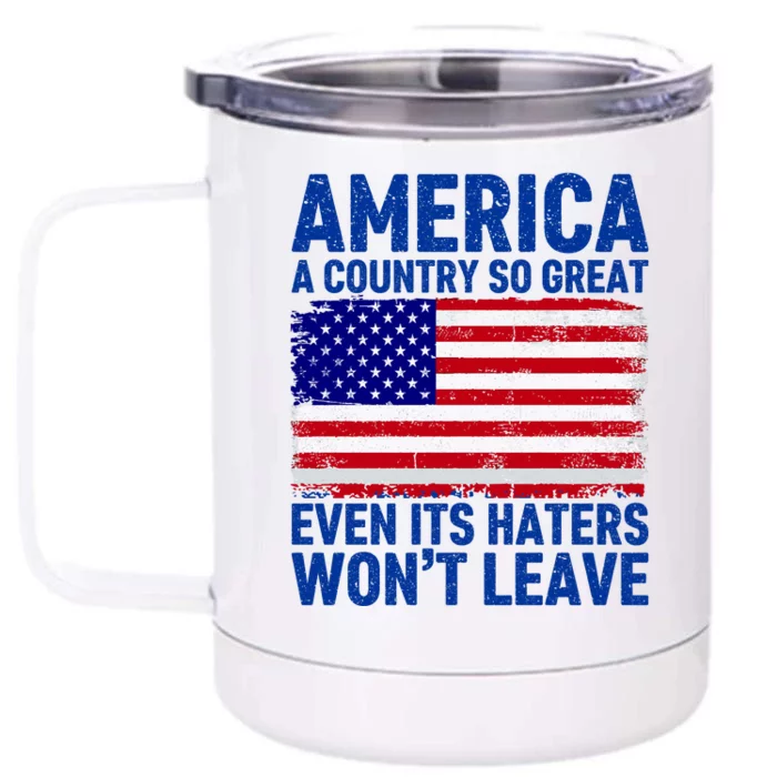 America A Country So Great Even Its Haters WonT Leave Front & Back 12oz Stainless Steel Tumbler Cup