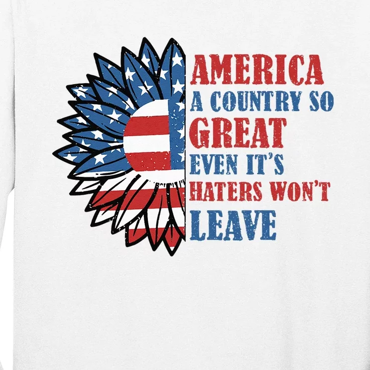 America A Country So Great Even It's Haters Won't Leave Long Sleeve ...