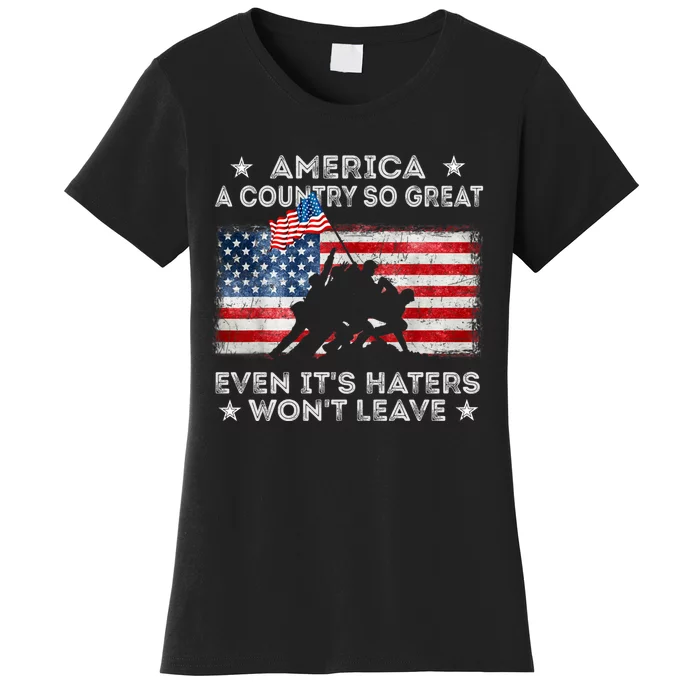 America A Country So Great Even Its Haters Wont Leave Women's T-Shirt