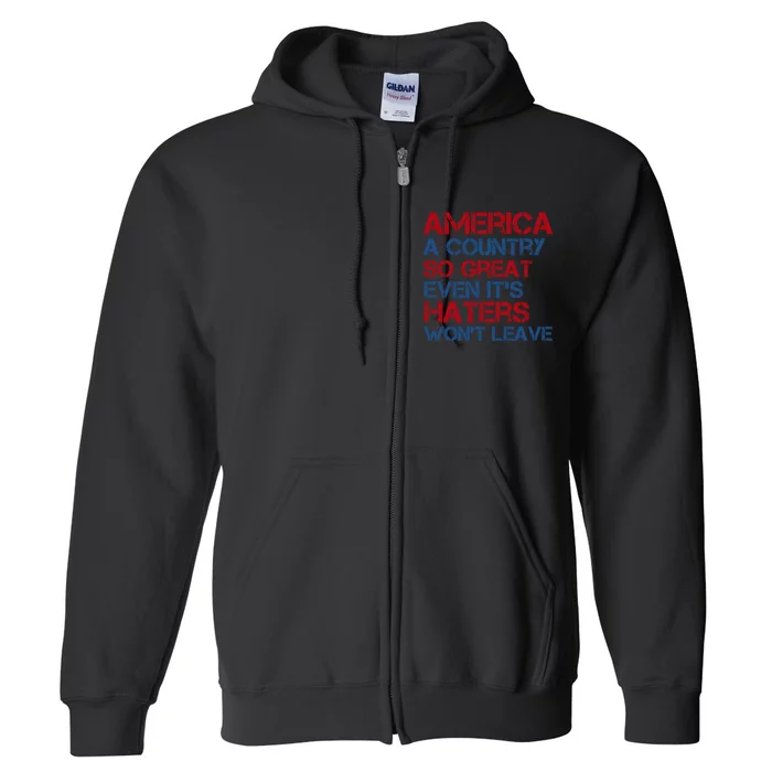 America A Country So Great Even Its Haters Wont Leave Full Zip Hoodie