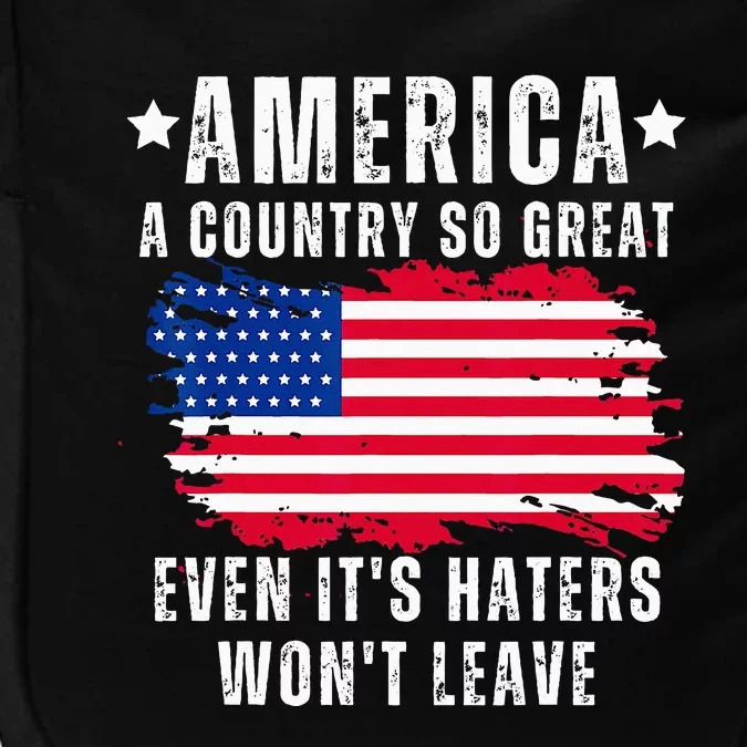 America a Country so Great Even it's Haters Won't Leave Impact Tech Backpack