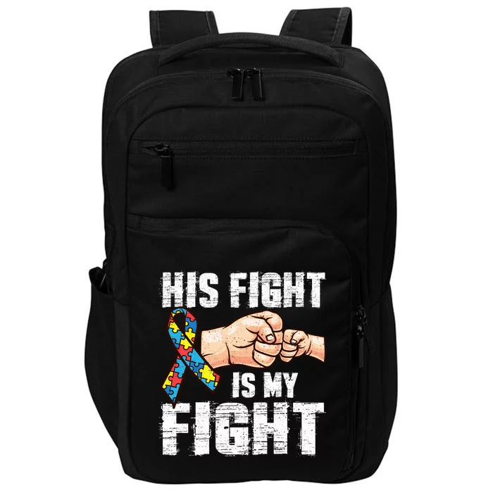 Autism Awareness Cute Gift Autism Mom Dad His Fight Is My Fight Impact Tech Backpack