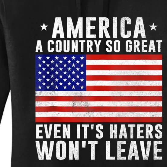 America A Country So Great Even Its Haters Wont Leave Women's Pullover Hoodie