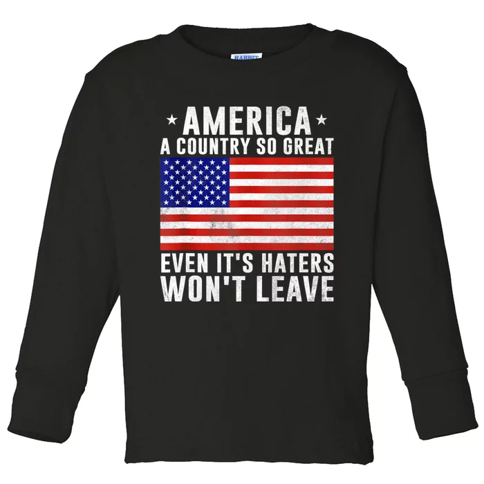 America A Country So Great Even Its Haters Wont Leave Toddler Long Sleeve Shirt