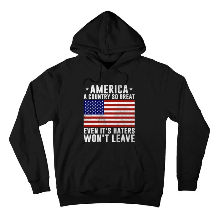 America A Country So Great Even Its Haters Wont Leave Tall Hoodie