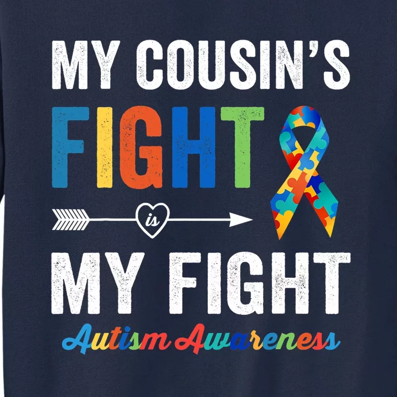 Autism Awareness Cousin My Cousin's Fight Is My Fight Tall Sweatshirt