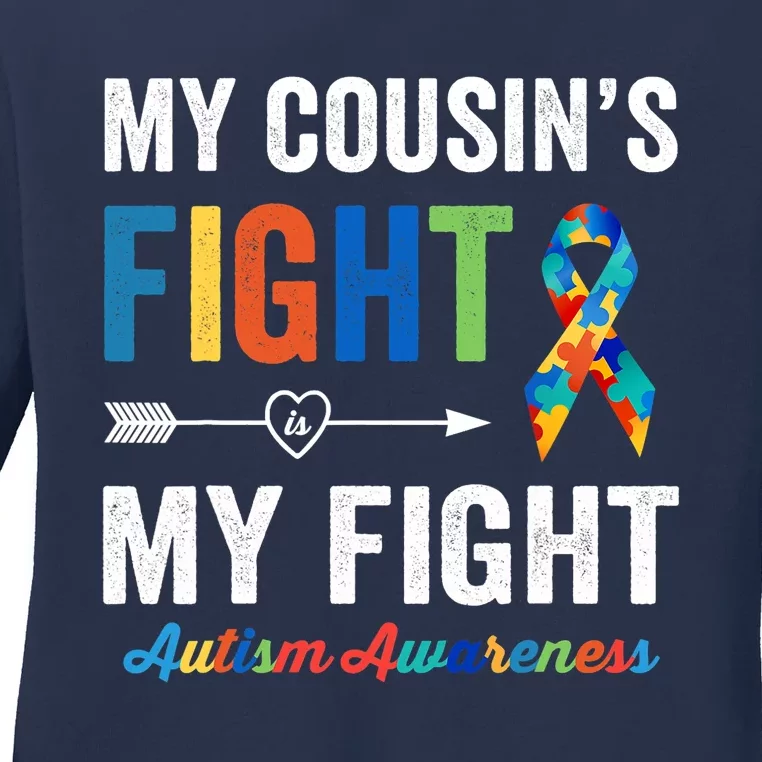 Autism Awareness Cousin My Cousin's Fight Is My Fight Ladies Long Sleeve Shirt