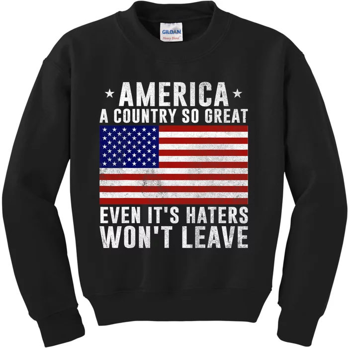 America A Country So Great Even Its Haters Wont Leave Kids Sweatshirt