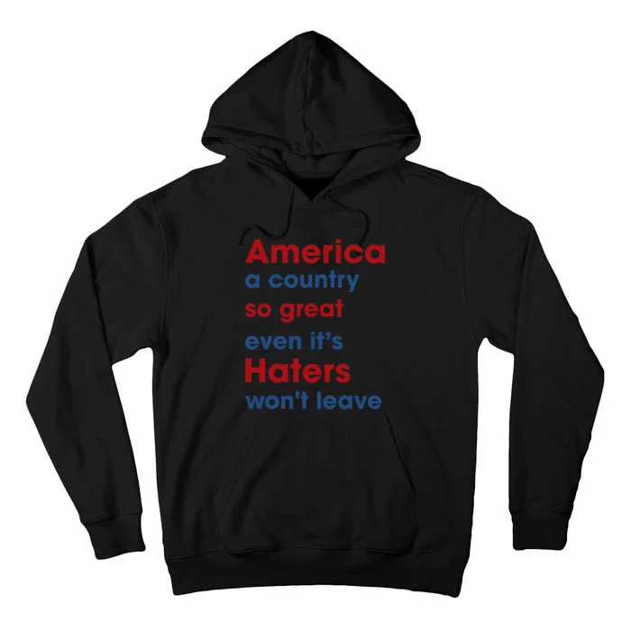 America a country so great even it's Haters won't leave Tall Hoodie