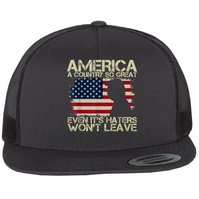 America A Country So Great Even Its Haters Wont Leave Flat Bill Trucker Hat