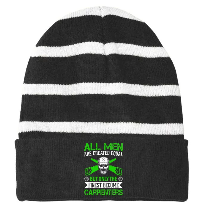 All Are Created Equal But The Finest Become Carpenters Striped Beanie with Solid Band