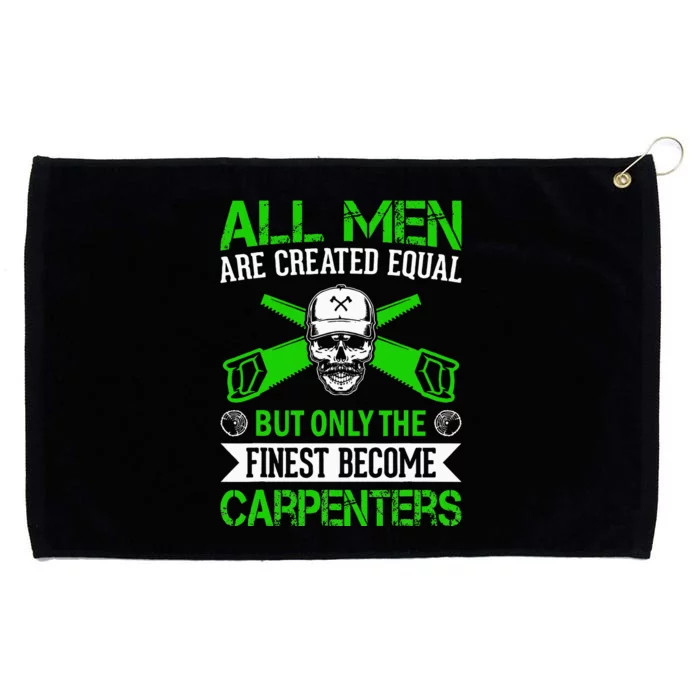 All Are Created Equal But The Finest Become Carpenters Grommeted Golf Towel