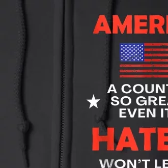 America A Country So Great Even Its Haters Wont Leave Full Zip Hoodie