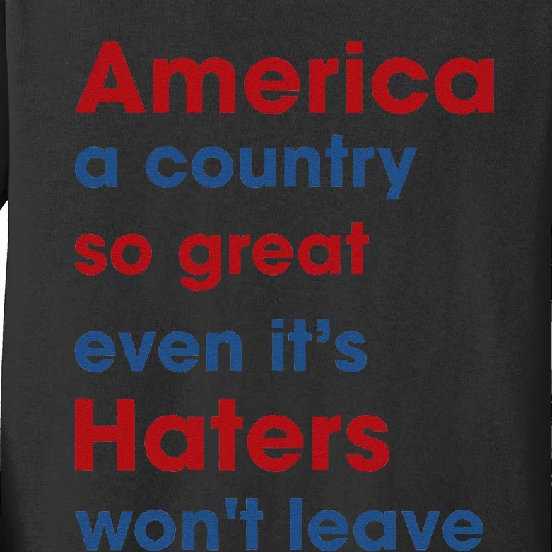 America a country so great even it's Haters won't leave Kids Long Sleeve Shirt