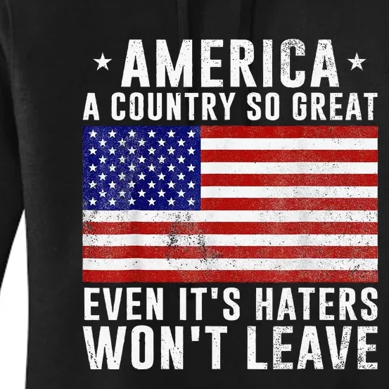 America A Country So Great Even It's Haters Won't Leave Women's Pullover Hoodie