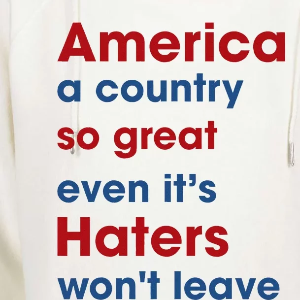 America A Country So Great Even Its Haters Wont Leave Womens Funnel Neck Pullover Hood