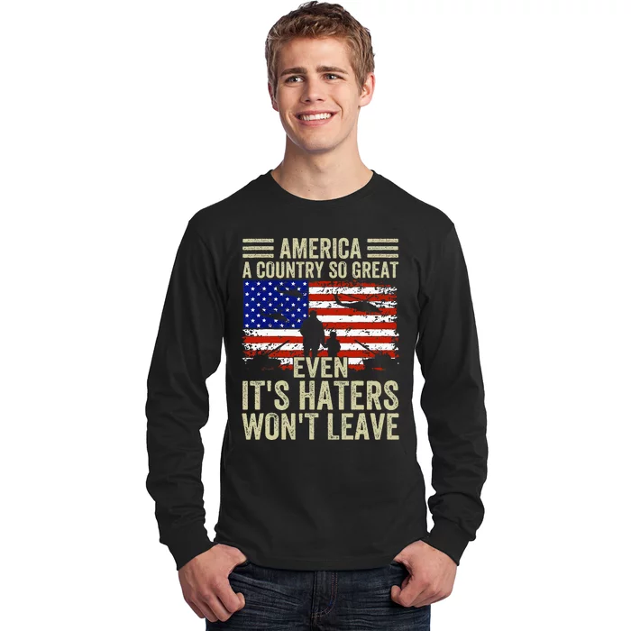 America A Country So Great Even Its Haters Wont Leave Long Sleeve Shirt