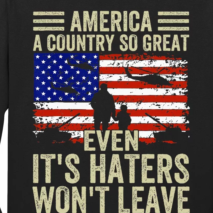 America A Country So Great Even Its Haters Wont Leave Long Sleeve Shirt