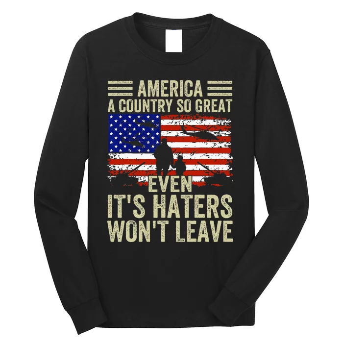 America A Country So Great Even Its Haters Wont Leave Long Sleeve Shirt