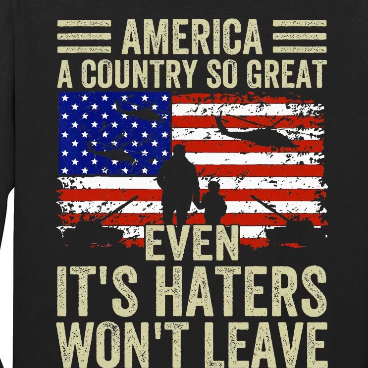 America A Country So Great Even Its Haters Wont Leave Tall Long Sleeve T-Shirt