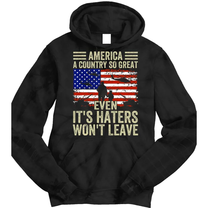 America A Country So Great Even Its Haters Wont Leave Tie Dye Hoodie