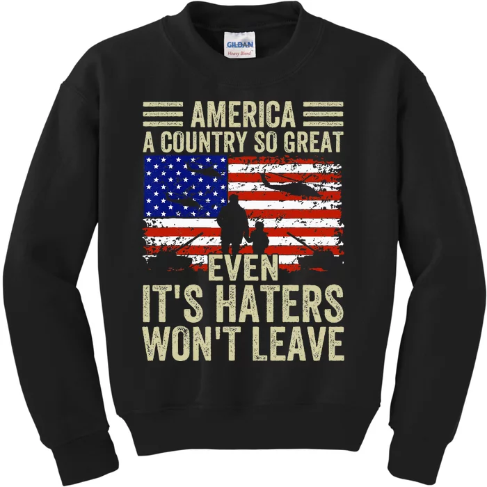 America A Country So Great Even Its Haters Wont Leave Kids Sweatshirt