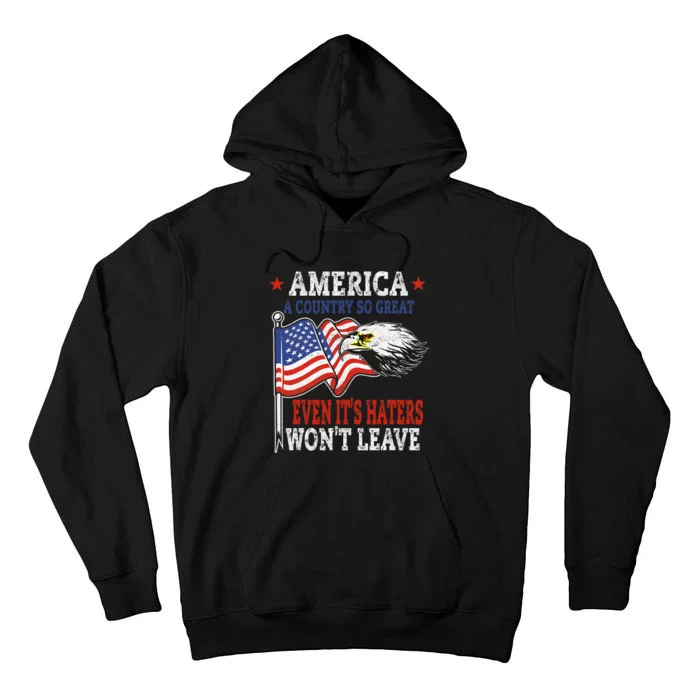 America A Country So Great Even It’S Haters WonT Leave Tall Hoodie