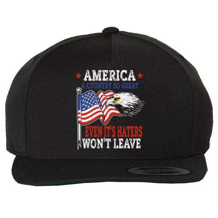 America A Country So Great Even It’S Haters WonT Leave Wool Snapback Cap