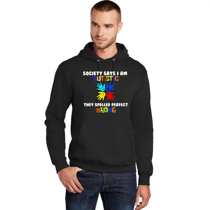 Autism Awareness Cute Hands Society Says IM Autistic Tall Hoodie