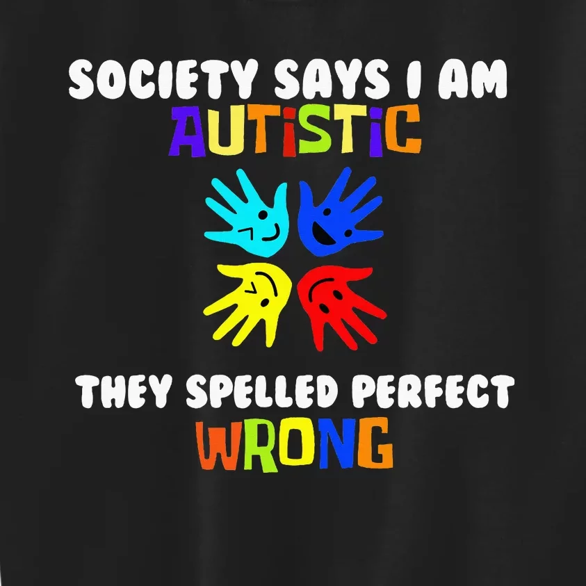 Autism Awareness Cute Hands Society Says IM Autistic Kids Sweatshirt