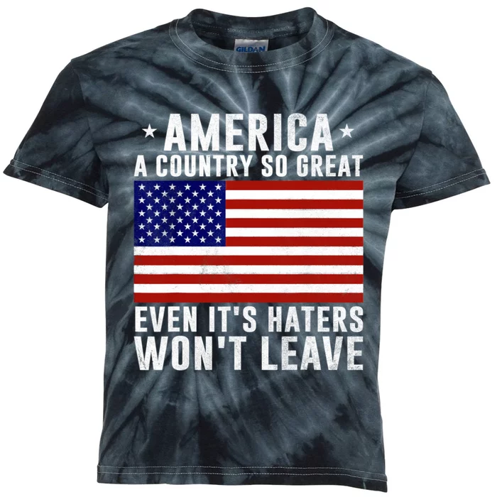 America A Country So Great Even Its Haters Wont Leave Kids Tie-Dye T-Shirt