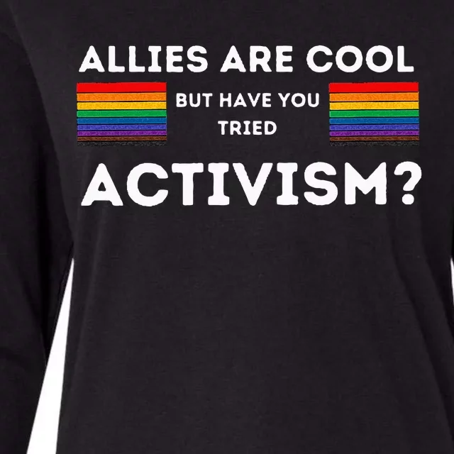 Allies Are Cool But Have You Tried Activism Pride Womens Cotton Relaxed Long Sleeve T-Shirt