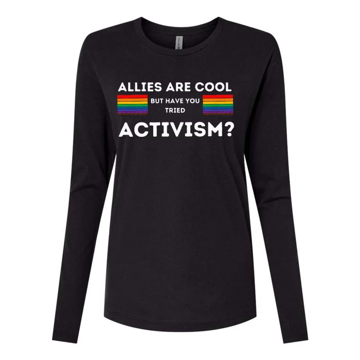 Allies Are Cool But Have You Tried Activism Pride Womens Cotton Relaxed Long Sleeve T-Shirt